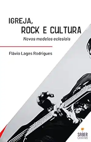 Igreja, Rock e Cultura: Novos Modelos Eclesiais – Flávio Lages Rodrigues