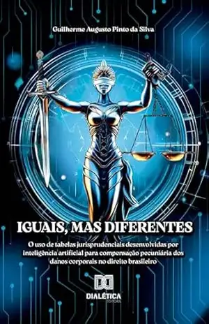 Iguais, mas diferentes: o uso de tabelas jurisprudenciais desenvolvidas por inteligência artificial para compensação pecuniária dos danos corporais no direito brasileiro – Guilherme Augusto Pinto da Silva