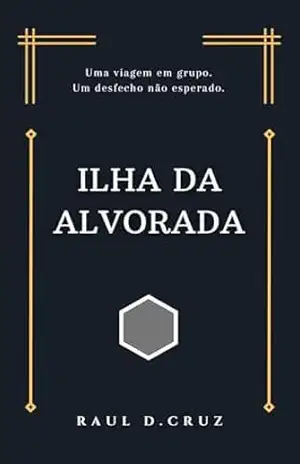 Ilha da Alvorada – Raul D. Cruz