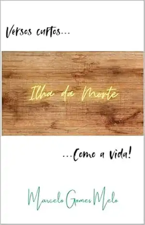 Ilha da Morte: Versos curtos como a vida – Marcelo Gomes Melo