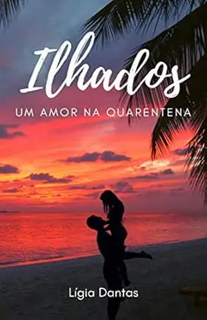 Ilhados: Um amor na quarentena – Lígia  Dantas