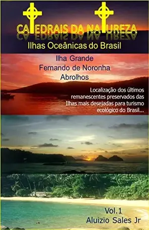 Ilhas Oceânicas do Brasil: Fernando de Noronha, Abrolhos e Ilha Grande: Catedrais da Natureza – Aluizio Sales Jr