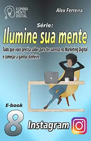 Ilumine sua mente com o melhor do Instagram - Alex Ferreira do Prado