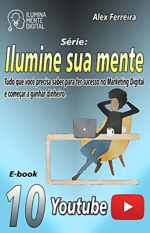 Ilumine sua mente com o melhor do Youtube – Alex Ferreira do Prado