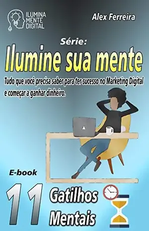 Ilumine sua mente com os melhores Gatilhos Mentais – Alex Ferreira do Prado