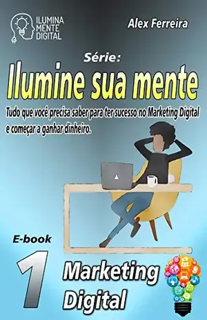 Ilumine sua mente e conheça o marketing digital – Alex Ferreira do  Prado