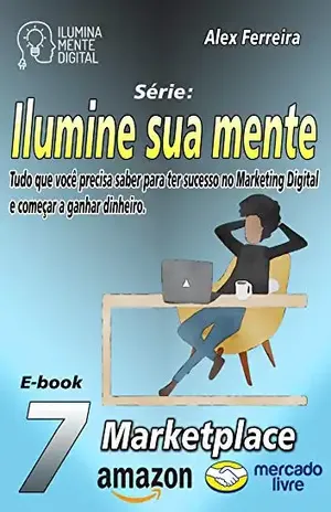 Ilumine sua mente e venda no marketplace – Alex Ferreira do Prado