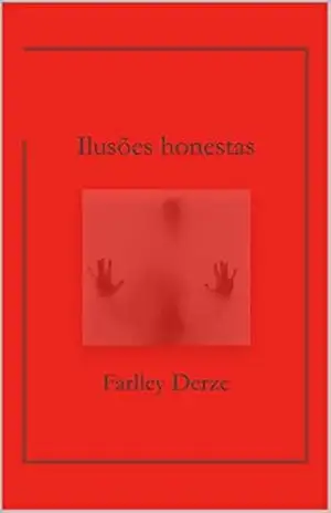 Ilusões honestas – Farlley Derze