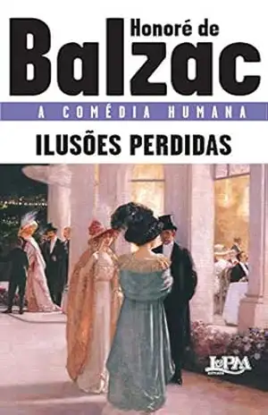Ilusões perdidas (A comédia humana) – Honoré de Balzac