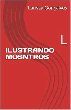 ILUSTRANDO MOSNTROS – Larissa  Gonçalves