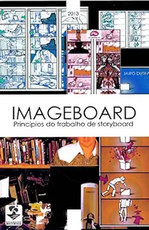 IMAGEBOARD: Princípios do trabalho de storyboard – Jairo Dutra