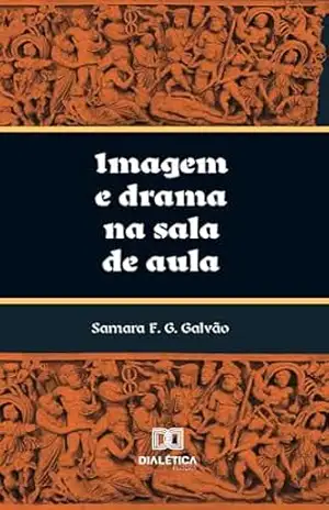 Imagem e drama na sala de aula – Samara F.G. Galvão