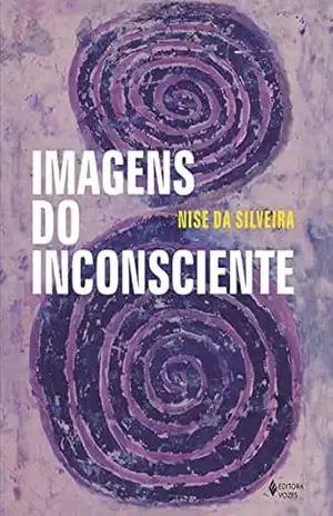 Imagens do Inconsciente: Com 271 ilustrações – Nise da Silveira