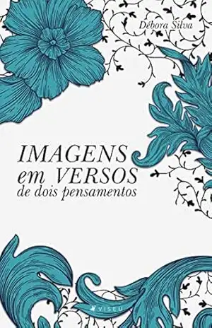 Imagens em versos de dois pensamentos – Débora Silva