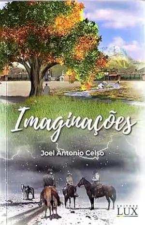 Imaginações: Uma história emocionante – Joel Antonio Celso
