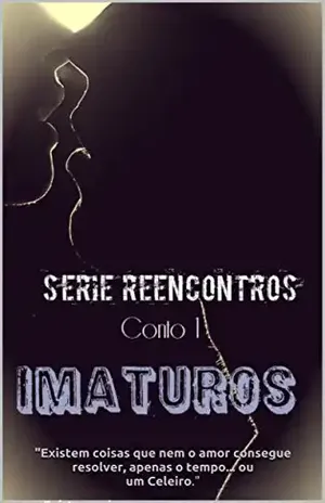 Imaturos: Série Reencontros (Conto 1) – Jess Monteiro