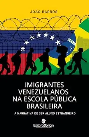 Imigrantes venezuelanos na escola pública brasileira: a narrativa de ser aluno estrangeiro – João Barros