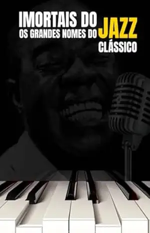 Imortais Do Jazz: Os Grandes Nomes Do Jazz Clássico – Fernando Vaz