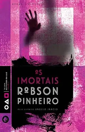 Imortais, Os - Robson Pinheiro