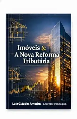 Imóveis & A Nova Reforma Tributária: Para Corretores Imobiliários, Proprietários e Investidores (Mundo Imobiliário) – Luiz Cláudio Amorim
