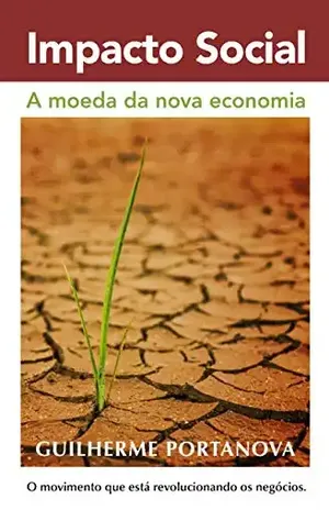 Impacto Social: A moeda da nova economia - Guilherme Portanova