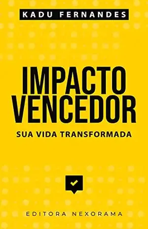 Impacto Vencedor: Impactando Vidas. Construindo Vencedores. - Kadu Fernandes