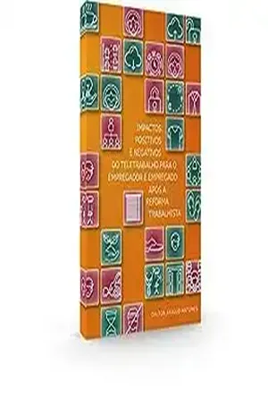 Impactos Positivos e Negativo para o Empregador e Empregado após a Reforma Trabalhista - Dalton Araujo Antunes