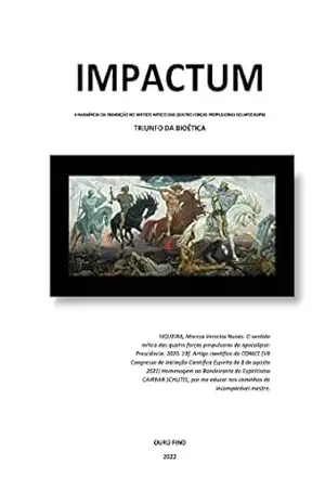 IMPACTUM: A IMANÊNCIA DA TRANSIÇÃO NO SENTIDO MÍTICO DAS QUATRO FORÇAS PROPULSORAS DO APOCALIPSE – Marcos Venicios Nunes Siqueira