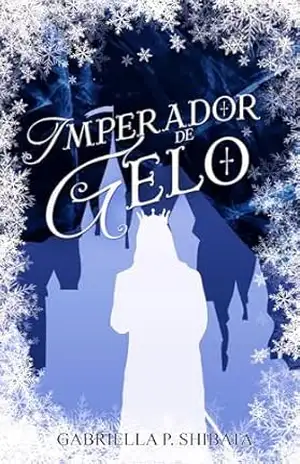 Imperador de Gelo - Gabriella P. Shibata