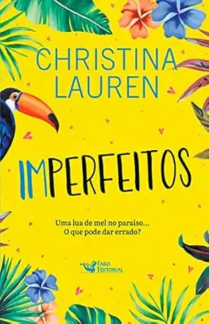 Imperfeitos: Uma lua de mel no paraíso… O que pode dar errado? – Christina Lauren