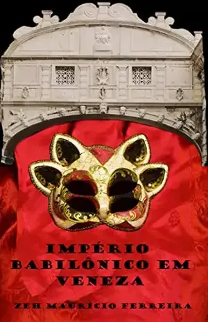 Império Babilônico em Veneza - Zeh Maurício Ferreira