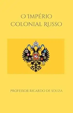 Império Colonial Russo: Imperialismo Russo – Professor Ricardo de Souza