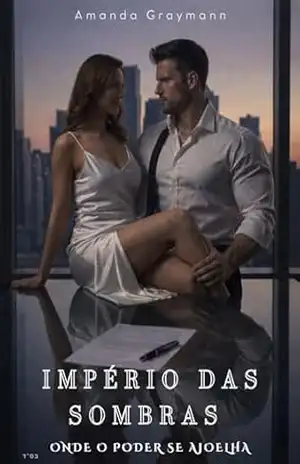 IMPÉRIO DAS SOMBRAS: ONDE O PODER SE AJOELHA. – AMANDA  GRAYMANN