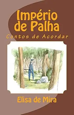 Império de Palha: Contos de Acordar – Elisa de Mira