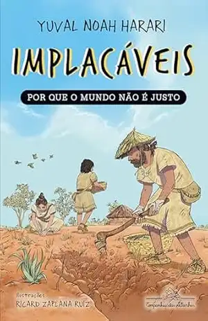 Implacáveis: Por que o mundo não é justo (vol.2) – Yuval Noah Harari