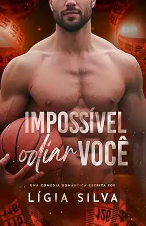 Impossível Odiar Você (Corações Azarados Livro 2) – Lígia Silva