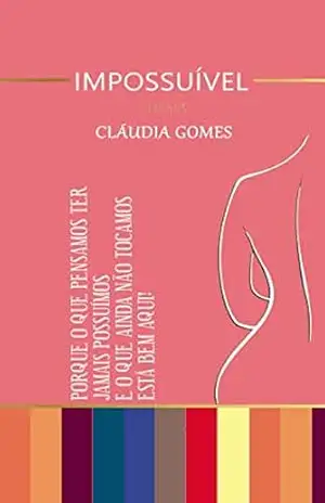 IMPOSSUÍVEL – Cláudia Gomes