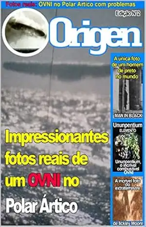 Impressionantes fotos reais de um OVNI (Origen Livro 2) – Juan Juarez
