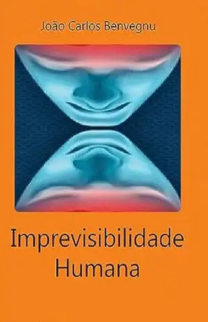 Imprevisibilidade Humana - JOAO CARLOS  BENVEGNU