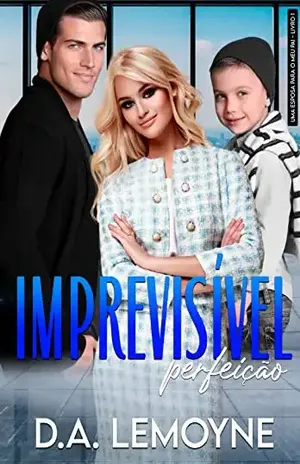 Imprevisível Perfeição: Novela da Série Uma Esposa para o meu Pai – Livro 1 - D. A.  Lemoyne