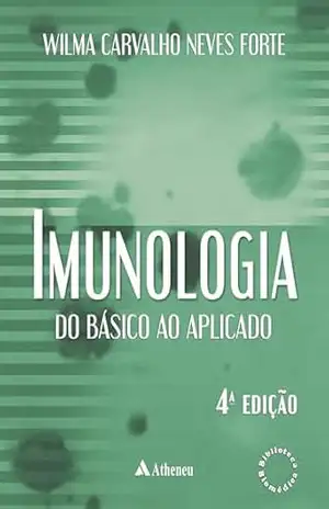 Imunologia do Básico ao Aplicado – 4ª Edição (eBook) (0) – Wilma Carvalho Neves Forte