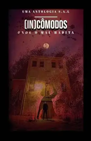 (in)cômodos – Onde O Mal Habita – Susana Wanderson, Aline, Gui Deal, K.pinto, Luísa, M.demóstenes, Marco, Rodrigo, Rosângela
