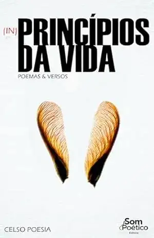 (IN) Princípios da Vida: Poesias – Celso Poesia