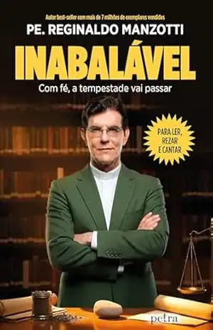 Inabalável: Com fé, a tempestade vai passar – Padre Reginaldo Manzotti