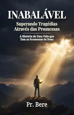 Inabalável: Superando Tragédias Através das Promessas – Aberenias Fontoura