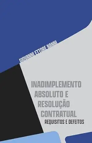 Inadimplemento absoluto e resolução contratual – Giovanni Ettore Nanni