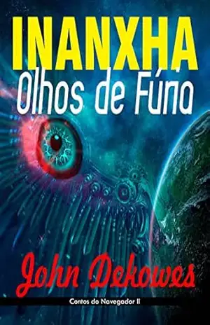 INANXHA Olhos de Fúria: Contos do Navegador II – John Dekowes