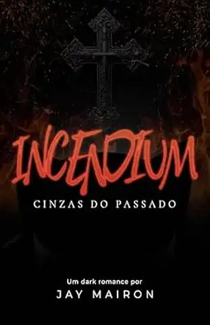 INCENDIUM: Cinzas do passado (Dangerous Woman Livro 2) – Jay Mairon