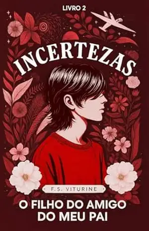 Incertezas: O Filho do Amigo do Meu Pai (Livro 02) – F.S.  Viturine