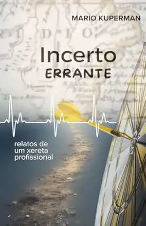 Incerto Errante: relatos de um xereta profissional (Obra Literária Mario Kuperman) - Mario Kuperman